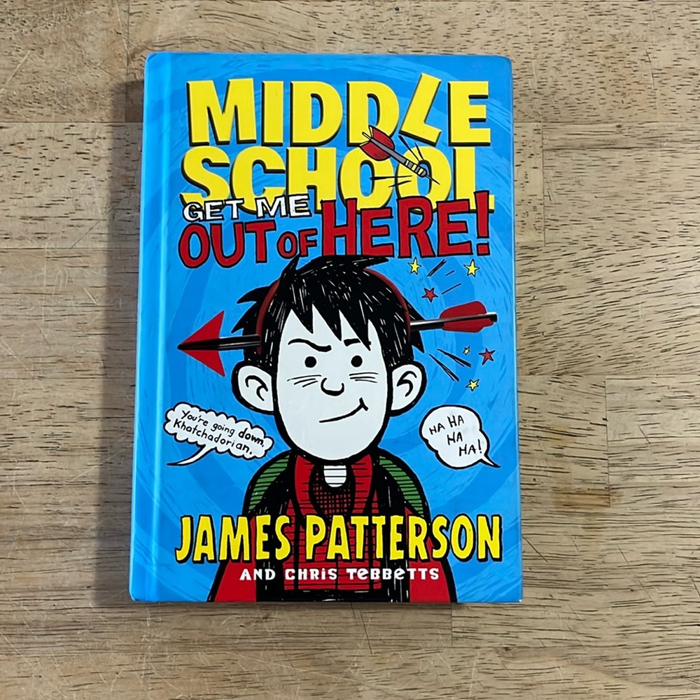 Middle School Get Me Out of Here! by James Patterson